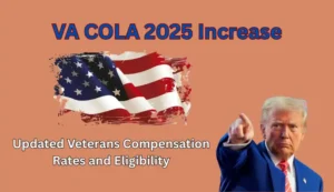 VA COLA 2025 Increase: Updated Veterans Compensation Rates and Eligibility