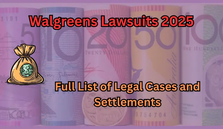 Walgreens Lawsuits 2025: Full List of Legal Cases and Settlements
