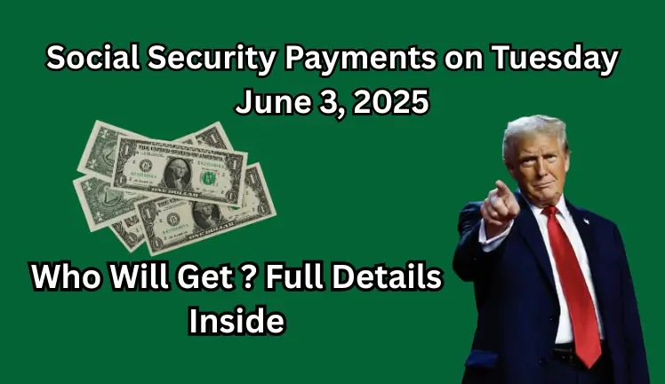 Who Will Get Social Security Payments on Tuesday June 3, 2025? Full Details Inside