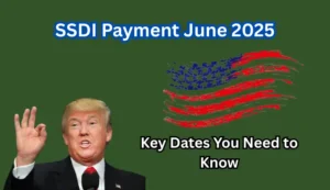 SSDI Payment June 2025: Key Dates You Need to Know